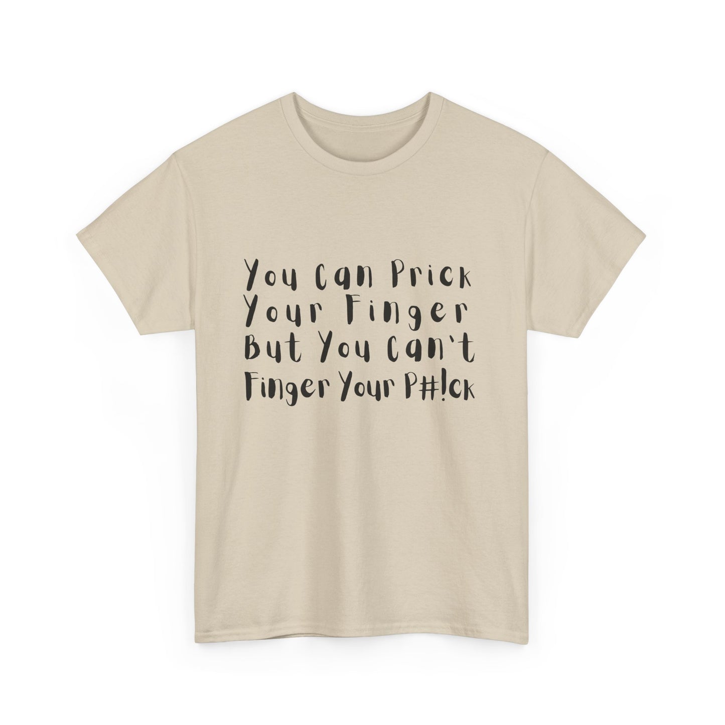 You Can Prick Your Finger ... T-Shirt