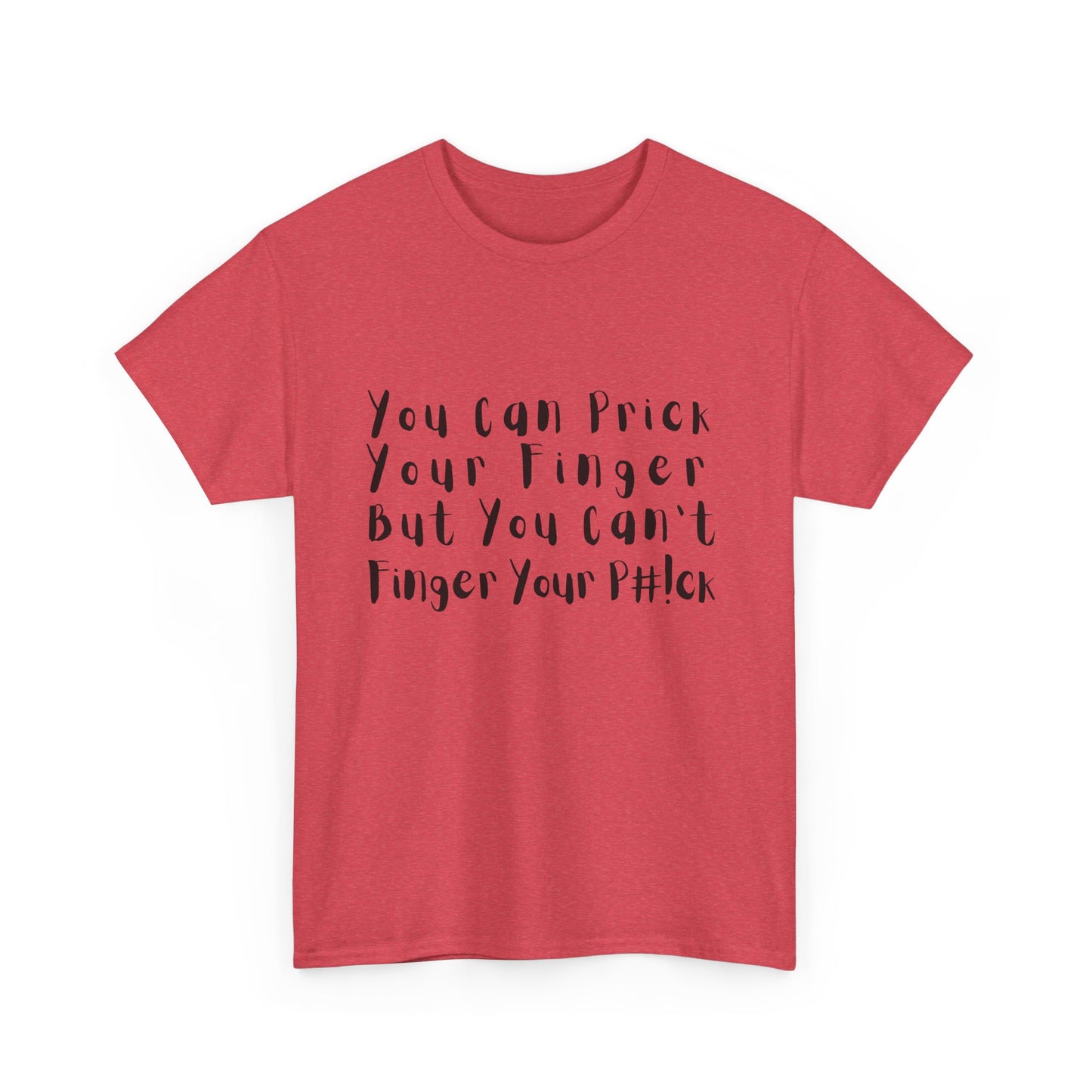 You Can Prick Your Finger ... T-Shirt