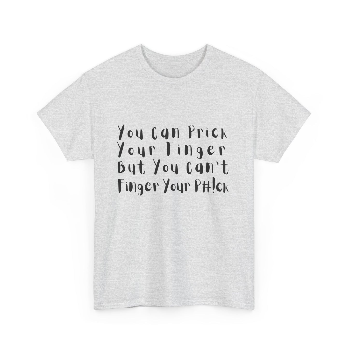 You Can Prick Your Finger ... T-Shirt