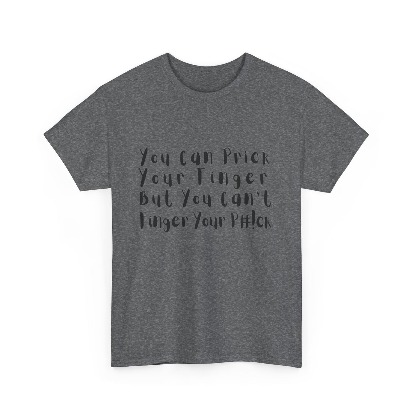 You Can Prick Your Finger ... T-Shirt