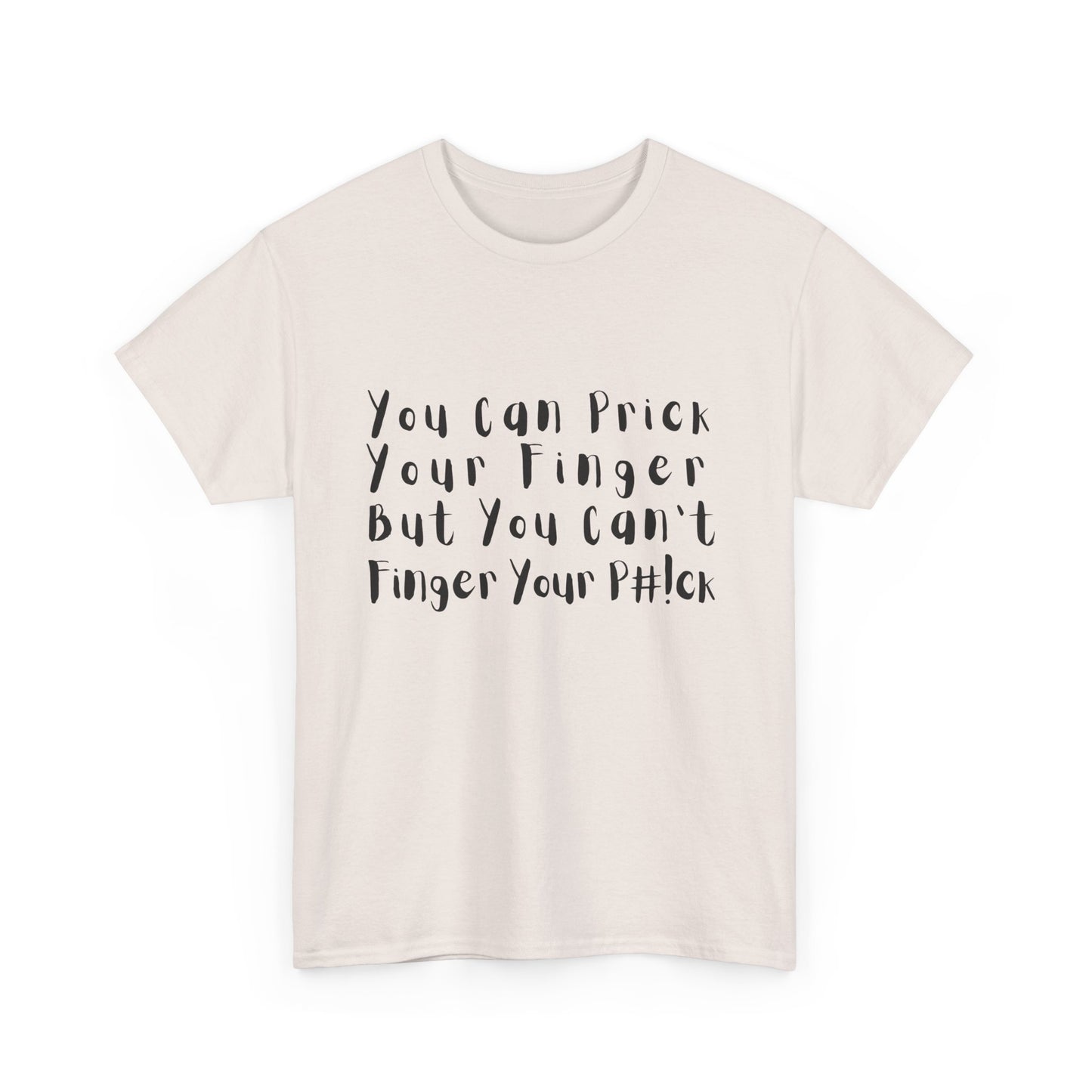 You Can Prick Your Finger ... T-Shirt