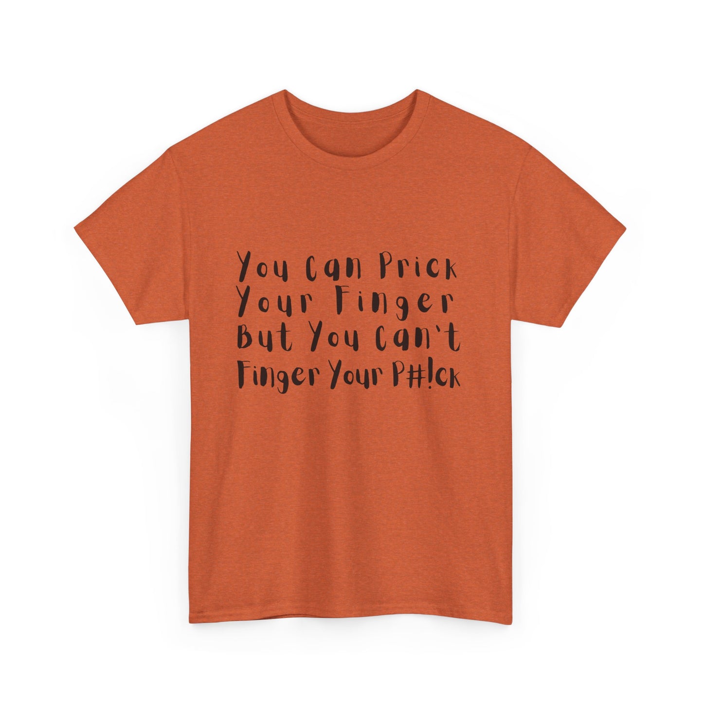 You Can Prick Your Finger ... T-Shirt