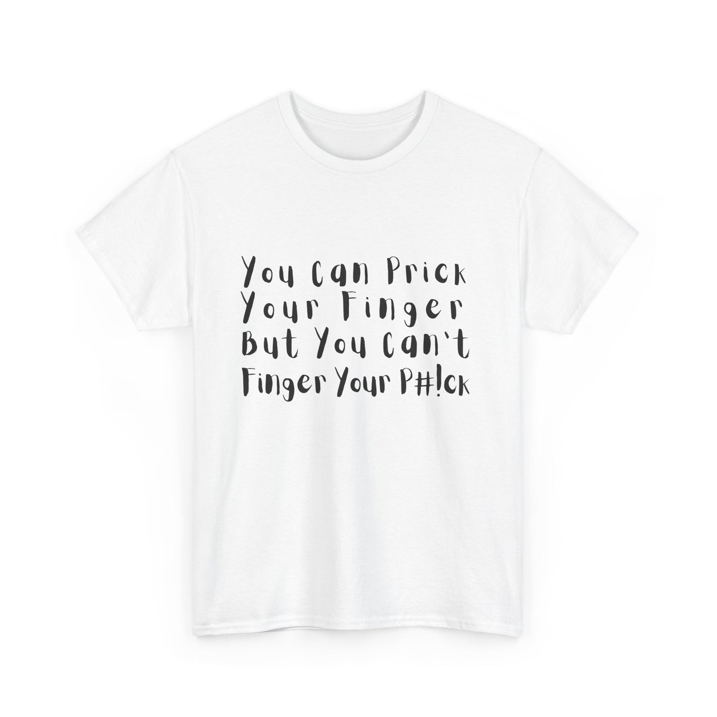 You Can Prick Your Finger ... T-Shirt