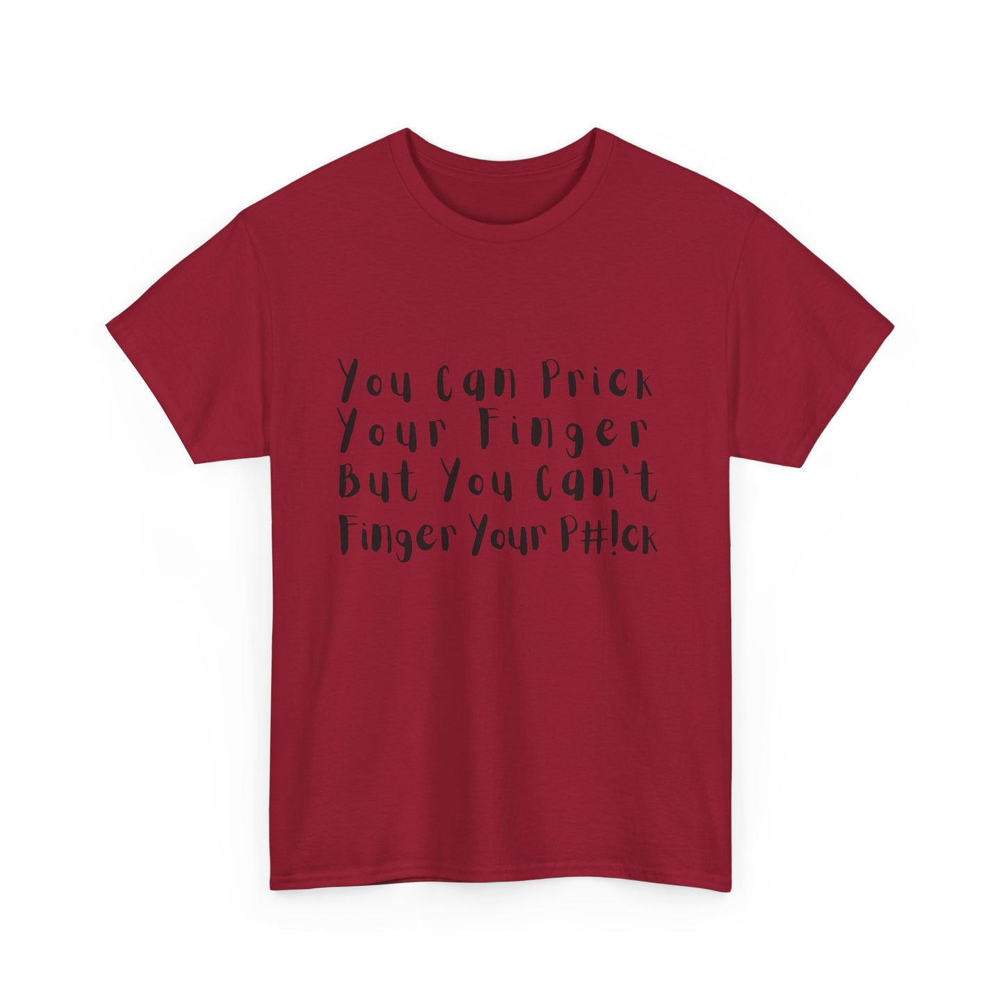 You Can Prick Your Finger ... T-Shirt